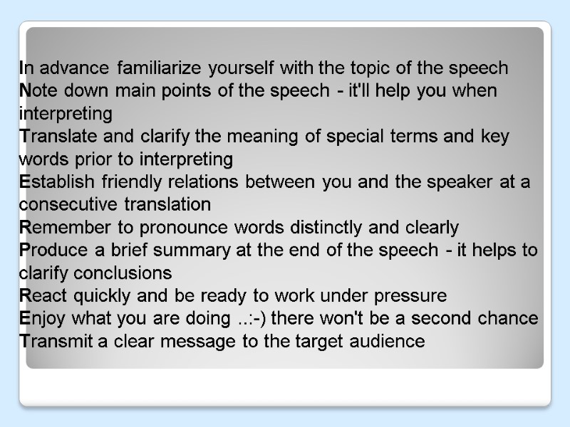 In advance familiarize yourself with the topic of the speech Note down main points